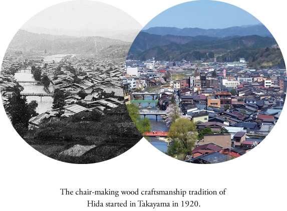 The chair-making wood craftsmanship tradition of Hida started in Takayama in 1920. 